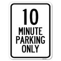 Signmission 10 Minute Parking Only Heavy-Gauge Aluminum Rust Proof Parking Sign, 18" x 24", A-1824-23413 A-1824-23413